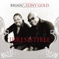 brian & tony gold - Irresistible