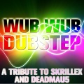 Wub Wub Dubstep: A Tribute to Skrillex and Deadmau5