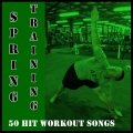 Spring Training: 50 Hit Workout Songs
