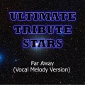 Ultimate Tribute Stars (终极明星致敬) - Tyga feat. Chris Richardson - Far Away (VocalMelodyVersion)