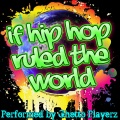 If Hip Hop Ruled The World