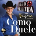 Diego Herrera、Banda La Trakalosa - Como Duele (feat. Banda la Trakalosa)