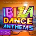Ibiza Dance Anthems 2013 - The Best Top 40 Ibiza Club Floorfillers of 2013 - Perfect for Partying ,