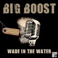 Big Boost - Wade in the water (Conga Squad's Extended Dub Mix)