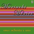 Mariachi Mexico - Once Ochenta Y Uno