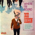 bob gibson - Where I'm Bound (Gonna  Be Singing in That Land)