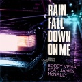 Bobby Vena - Rain Fall Down On Me