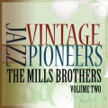 Vintage Jazz Pioneers - The Mills Brothers, Vol. 2