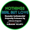 Nothing's Real But Love (Originally Performed By Rebecca Ferguson) [Instrumental Audio Version]