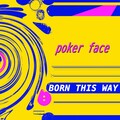 Born This Way - Poker Face