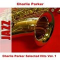 Charlie Parker Selected Hits Vol. 1