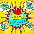 Les Chats Sauvages - Twist Twist