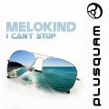 Melokind - I Can't Stop