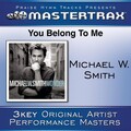 Michael W. Smith - You Belong To Me (High Without Background Vocals)