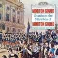 Gould: Morton Gould Conducts The Marches Of Morton Gould (Digitally Remastered)