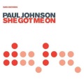 Paul Johnson - She Got Me On