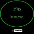 Gyorgy - Let Me Down (Comercial Mix)