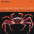 Philippe Arthuys - Le Crabe Qui Jouait Avec La Mer (Part 1)