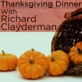 Thanksgiving Dinner With Richard Clayderman