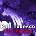 Raff Todesco - I Got My Mind (Dub in Version)