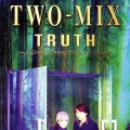 TWO-MIX - TRUTH ~A Great Detective of Love~