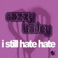 Razzy Bailey - I Still Hate Hate (Santiga Original Mix)