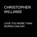 christopher williams - Love You More Than Words Can Say