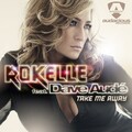 Rokelle、Dave Audé - Take Me Away (Original Club)