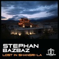 Stephan Bazbaz - Lost In Shangri-La (Original Mix)