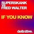Superskank、Fred Walter - If You Know