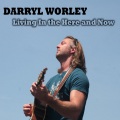 darryl worley - Living in the Here and Now