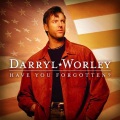 darryl worley - Have You Forgotten?
