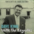 Dave King - You Can't Be True to Two