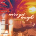 We've Got Tonight - All I Wanna Do