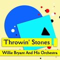 Willie Bryant - Throwin' Stones at the Sun