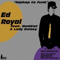 Ed Royal - Hip Hop To Funk (feat. BadKat & Lady Daisey)
