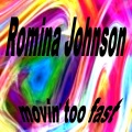 romina johnson - Movin Too Fast