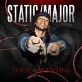 Static Major - Your Valentine