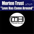 Morten Trust - Love Has Come Around
