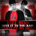 Uzi Boo、Bo Deal - Give It To You Raw