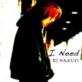 Dj Hakuei - I Need