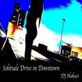 Dj Hakuei - Solitude Drive In Downtown