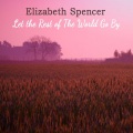 Elizabeth Spencer - Let the Rest If the World Go By