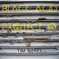 Tim Baker - Black Acid