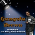Gangsta Brown、Messy Marv、Yukmouth - Outro (feat. Messy Marv & Yukmouth)