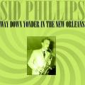 Sid Phillips、His Band - Way Down Younder In New Orleans
