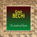 Gino Bechi - La Strada Nel Bosco