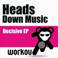 Heads Down Music - Decisive (Original Mix)