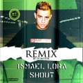 Ismael Lora - Shout (Remix By Dj Motor)