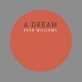 Evan Williams - A Dream